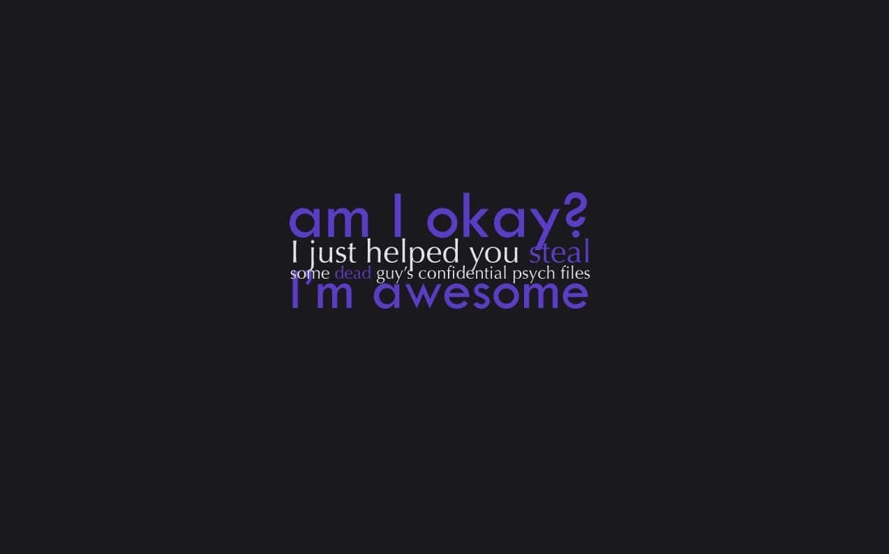 Am I Okay Funny Quote Wallpaper