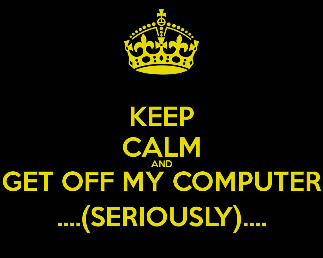 An Epic Message To Stop Others From Messing With Your Computer Wallpaper