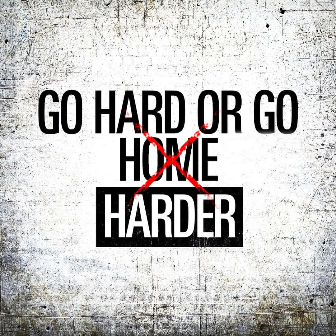 Boost Your Determination With 'go Hard Or Go Home' Wallpaper