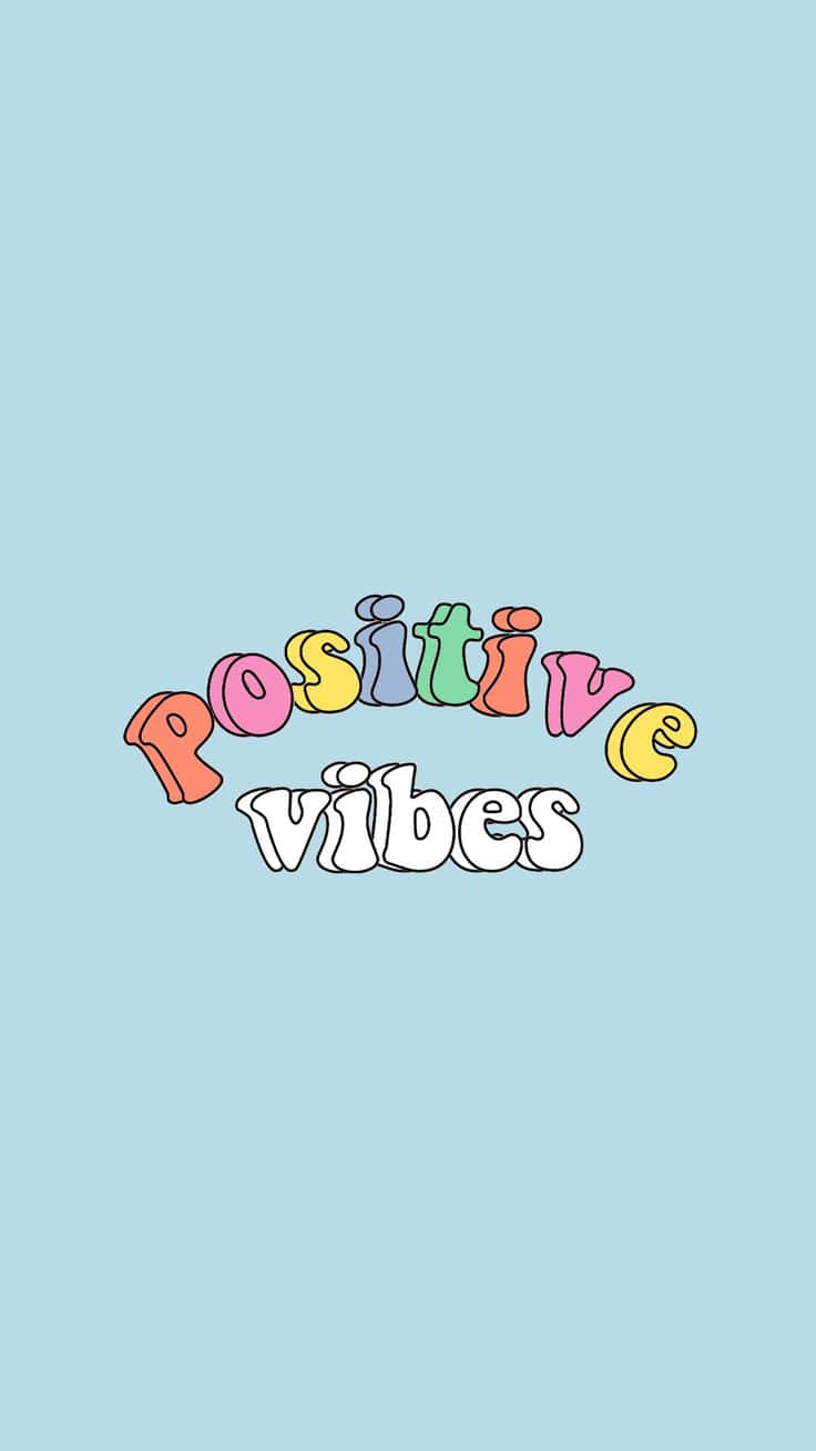 Colorful Positive Vibes Iphone Wallpaper