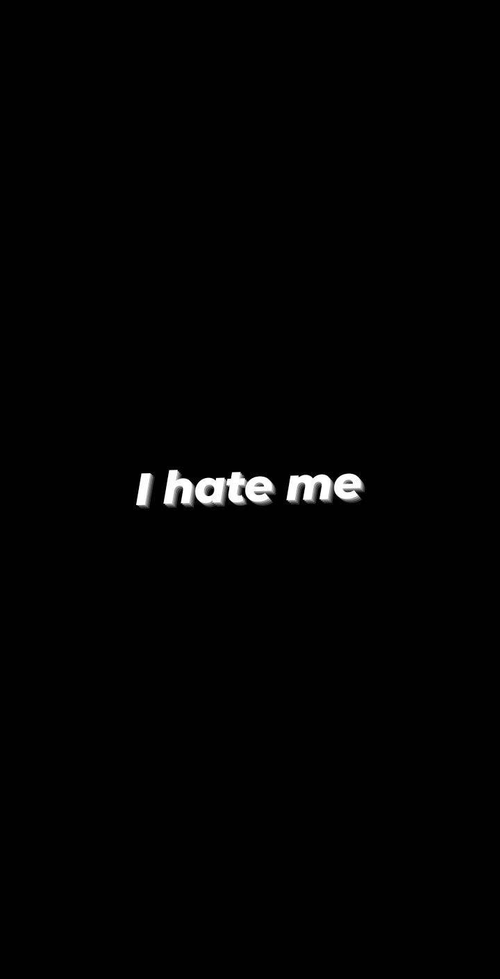 Dark Sad I Hate Me Wallpaper