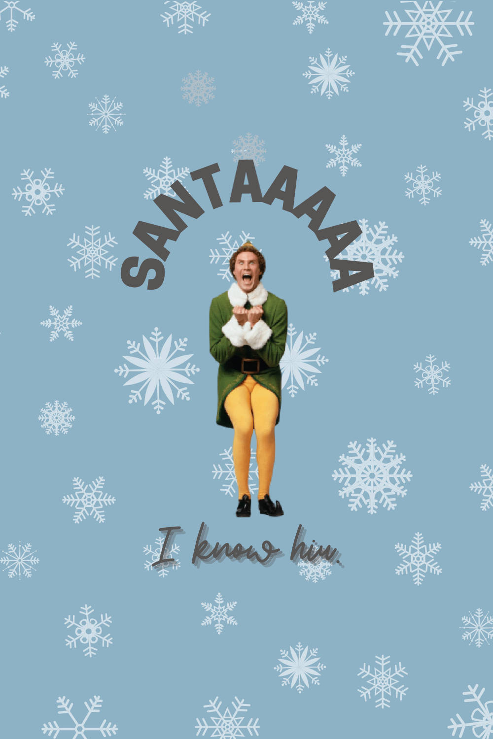 Elf Movie Santa I Know Him Wallpaper