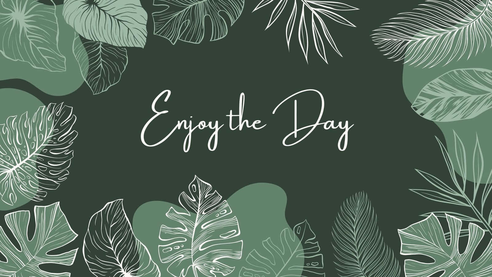 Enjoy The Day Tropical Leaf Design Wallpaper