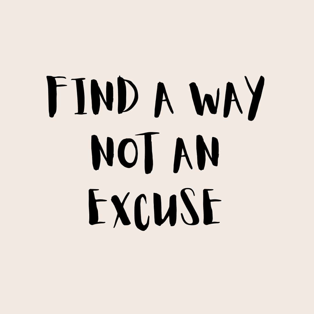 Find A Way Not An Excuse Inspirational Quote Wallpaper