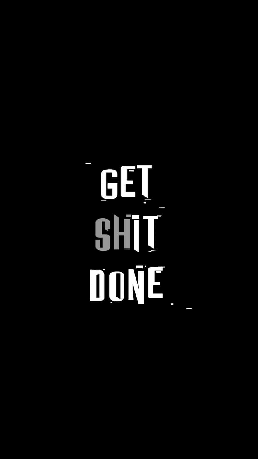 Get Shit Done Plain Black Wallpaper