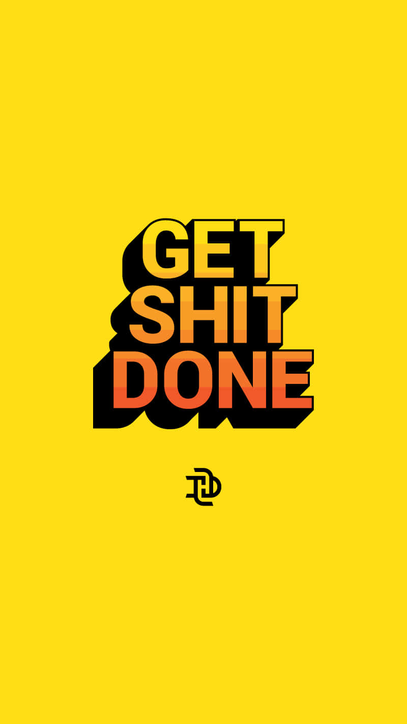 Get Shit Done Yellow Minimalist Wallpaper