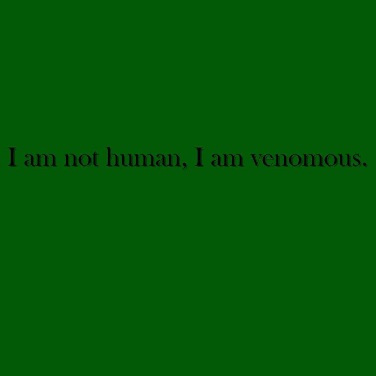 Green Aesthetic Tumblr I Am Venomous Wallpaper