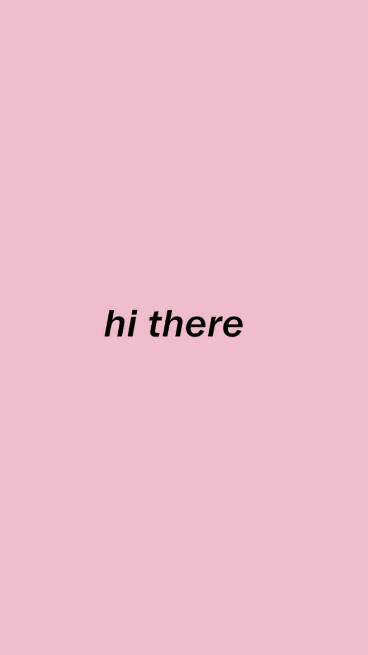 Hi There In Pink Minimalist Wallpaper