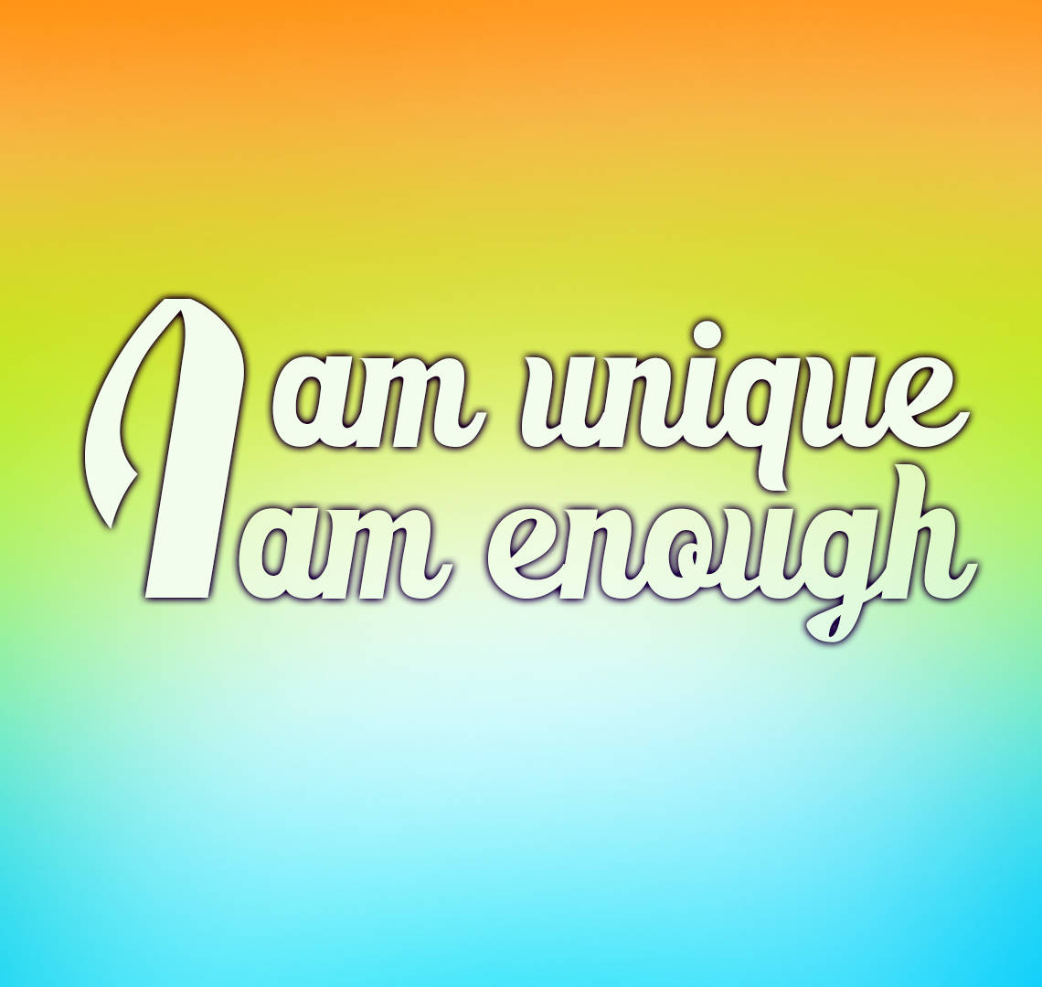 I Am Enough And Unique Wallpaper