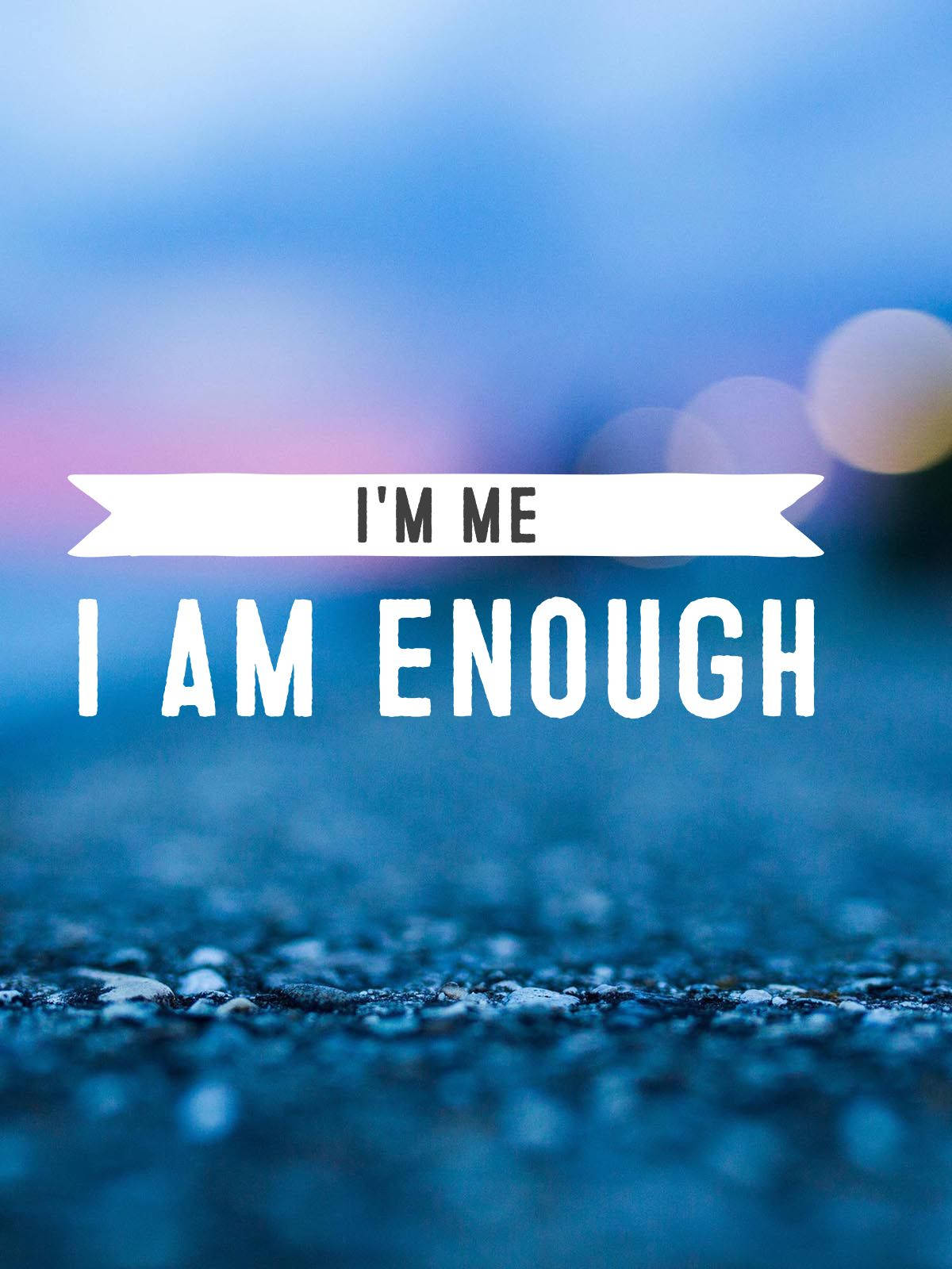 I'm Me I Am Enough Wallpaper