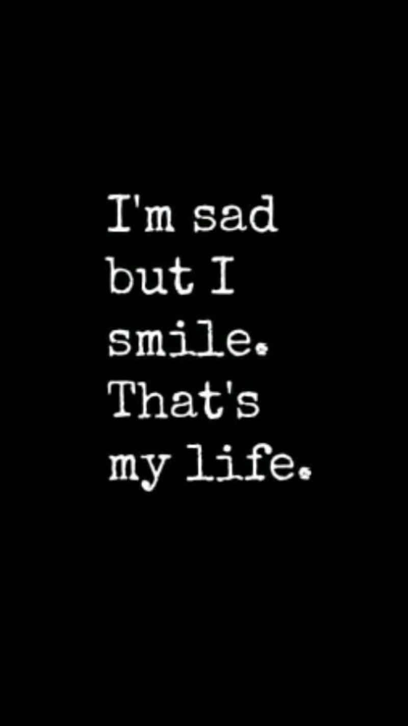 I'm Sad But I Smile That's My Life Wallpaper