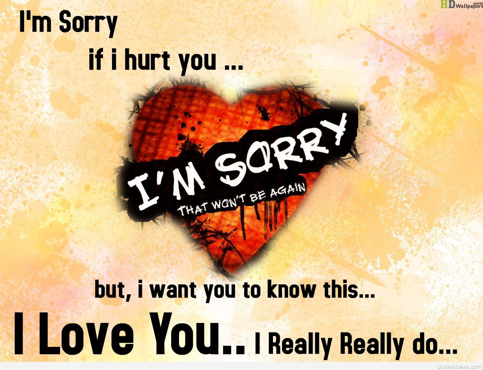 I'm Sorry I Hurt You I Really Do Wallpaper