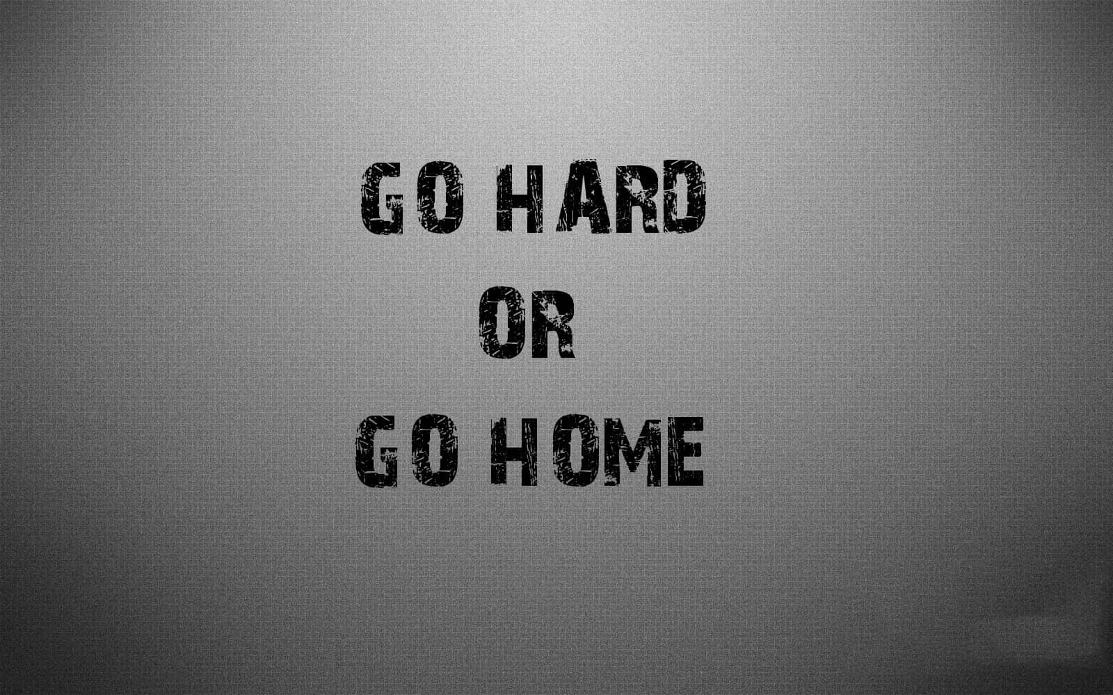 Intense Workout Motivation - Go Hard Or Go Home Wallpaper