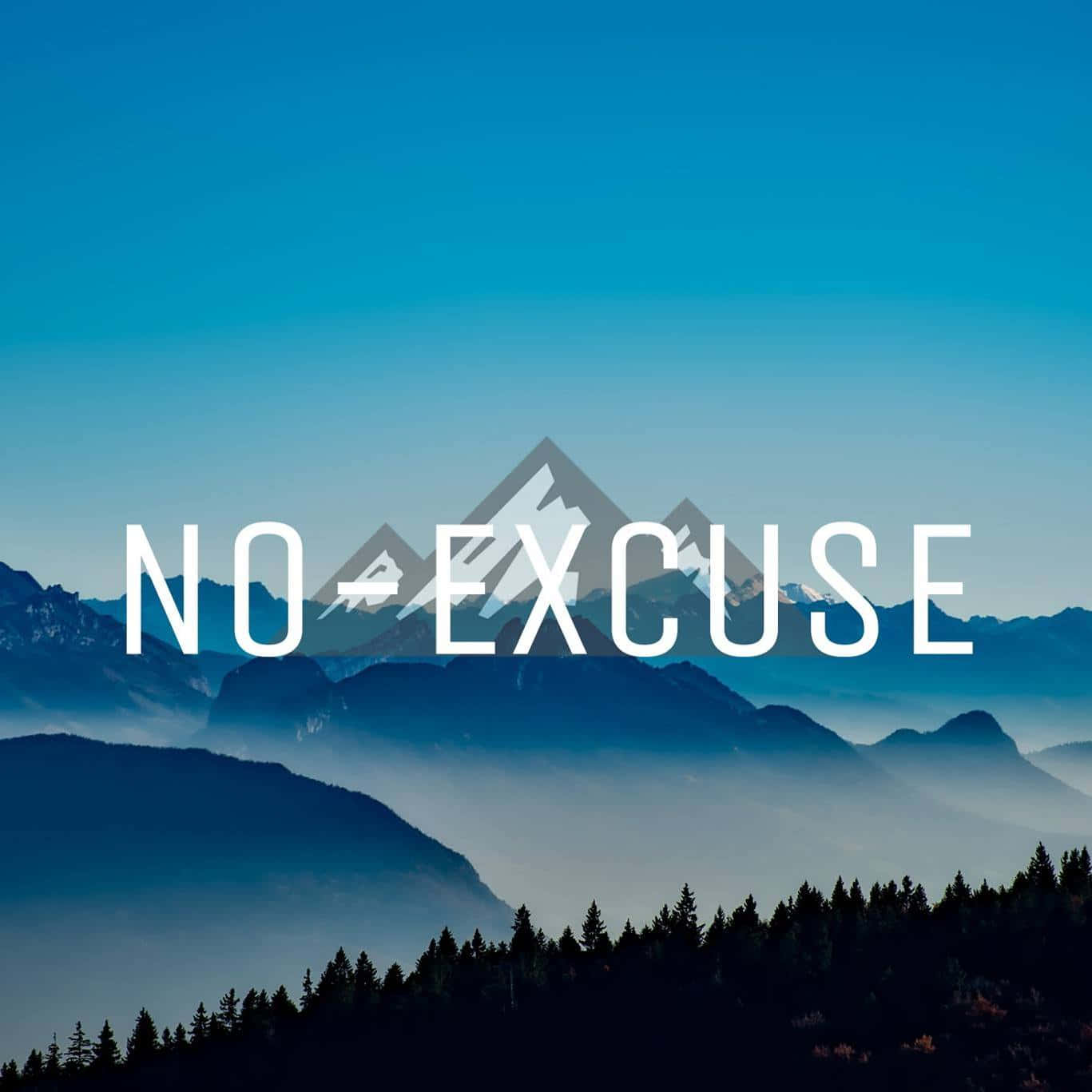 Motivational Mountain No Excuse Wallpaper