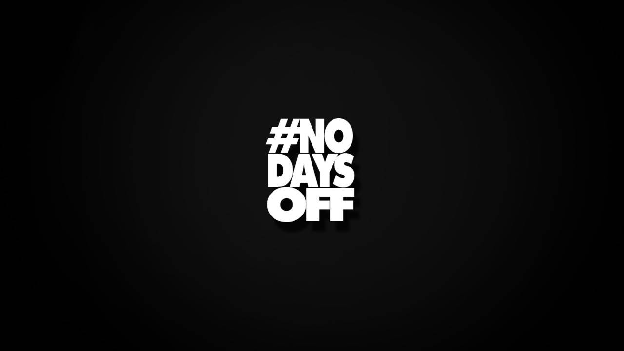 No Days Off Black Wallpaper