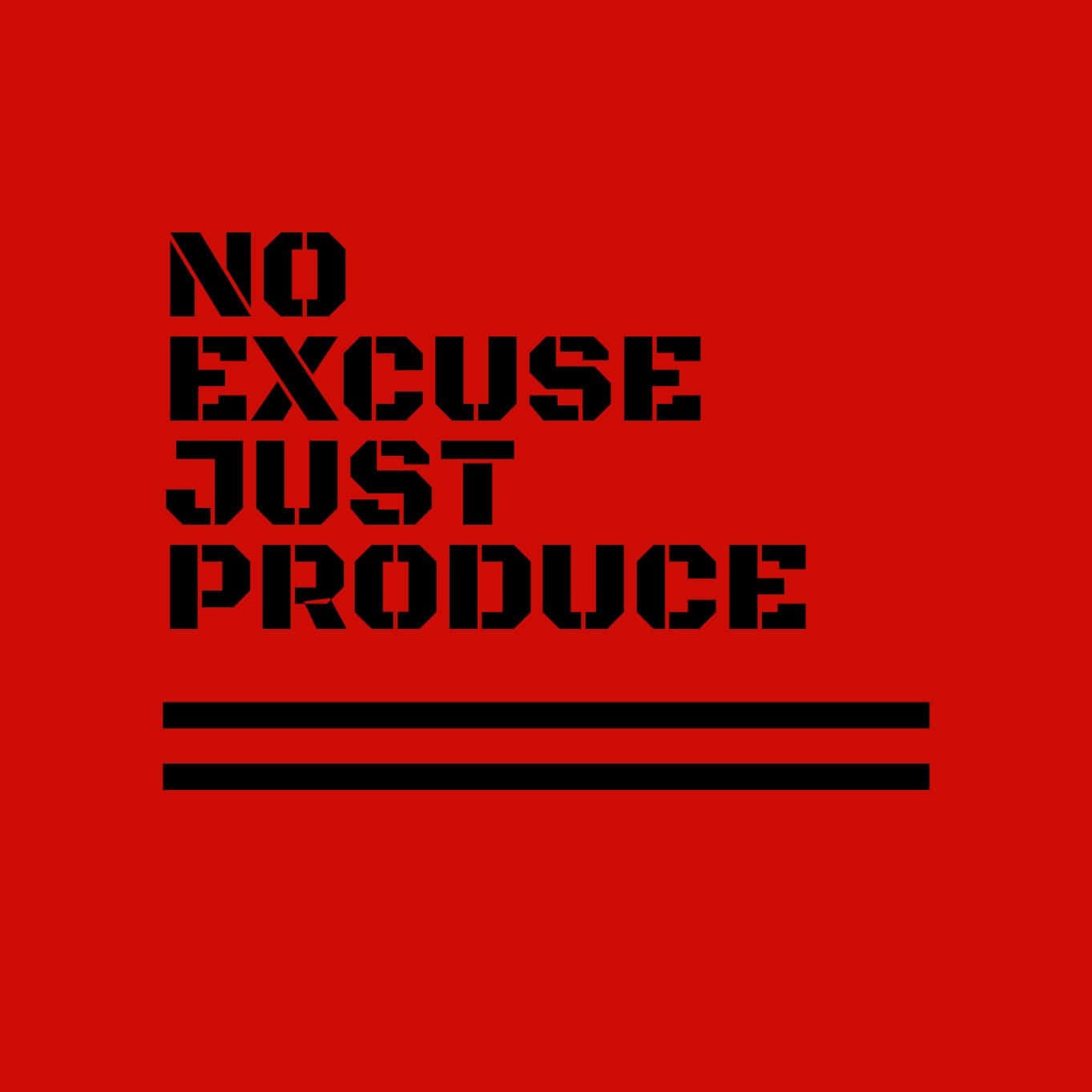 No Excuse Just Produce Motivational Poster Wallpaper