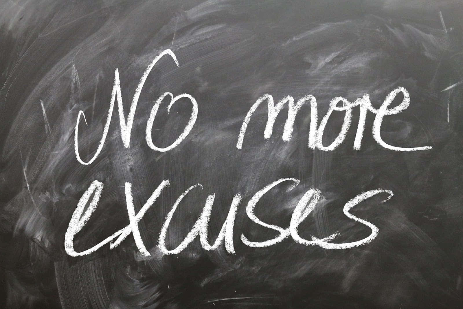 No More Excuses Chalkboard Message Wallpaper