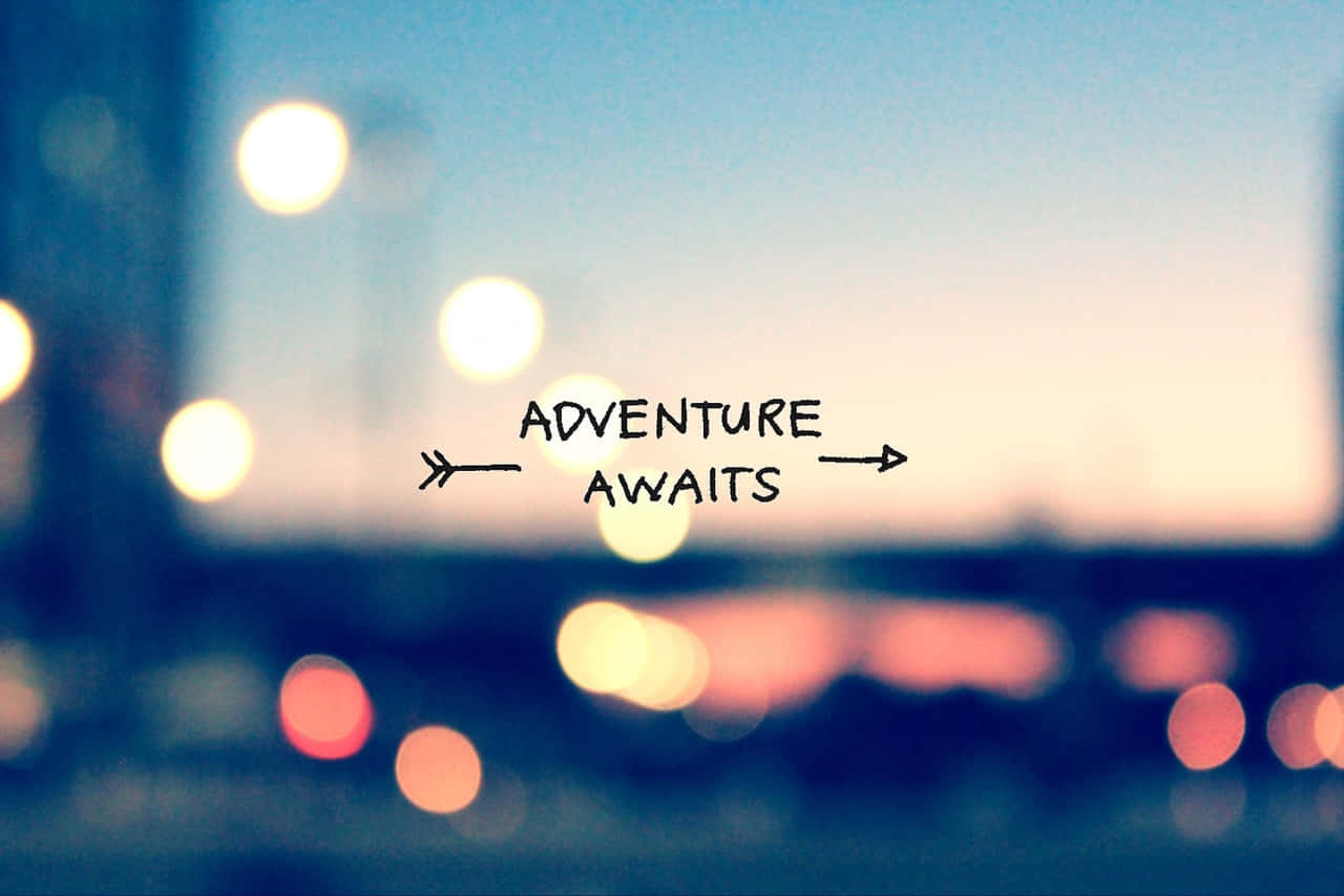 Quotes Tumblr Adventure Awaits Wallpaper