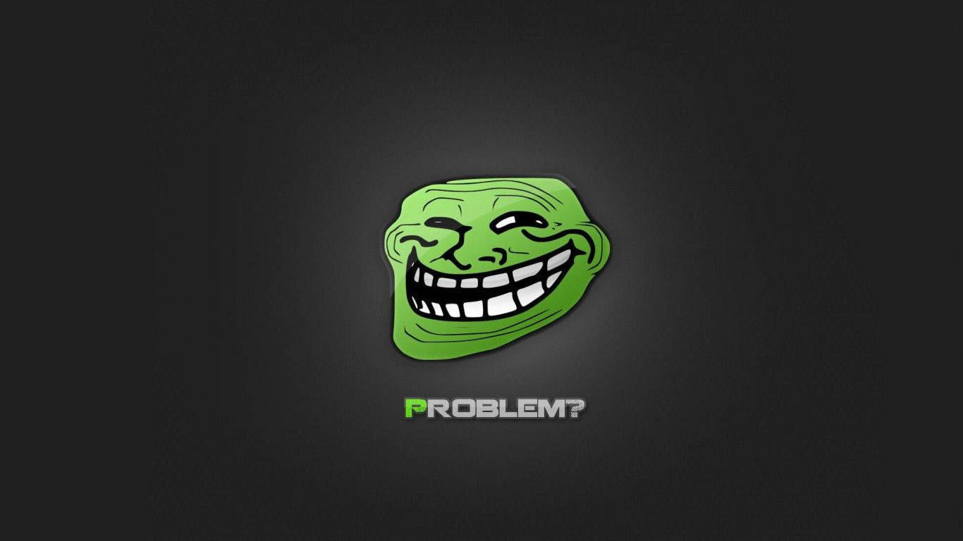 Rollin' Around Town, Lookin' For A Troll Face To Make Me Laugh Wallpaper