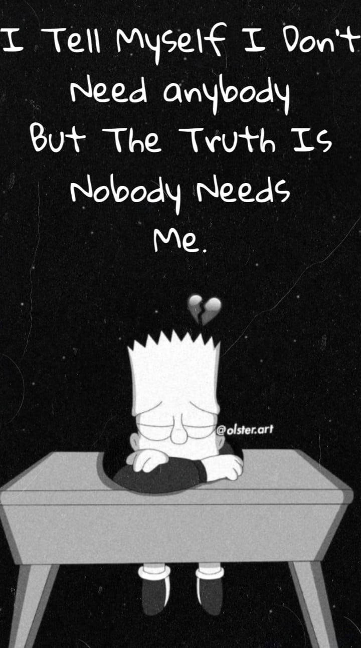 Sad Quote Nobody Needs Me Wallpaper