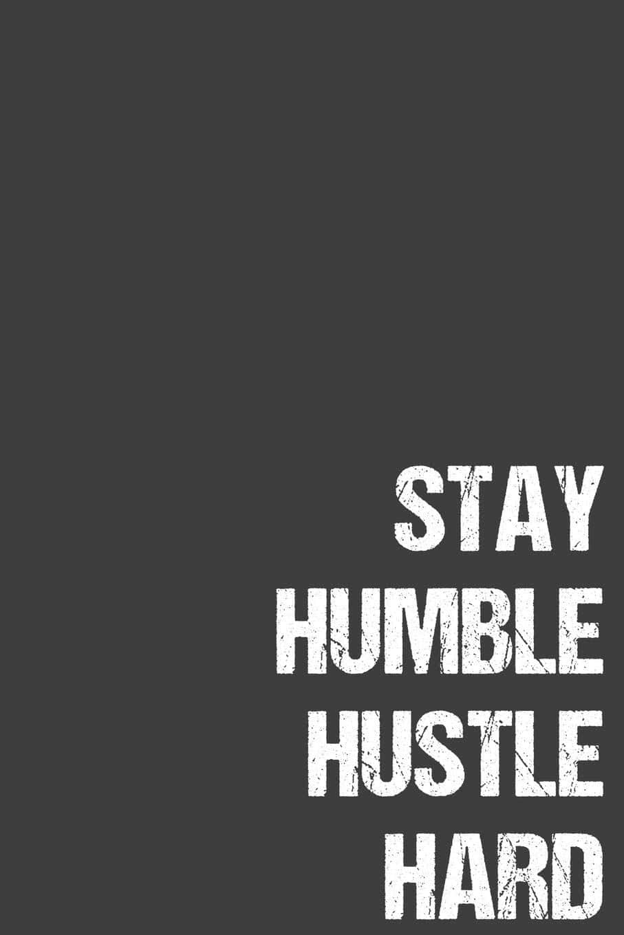 Stay Humble And Hustle Hard Wallpaper