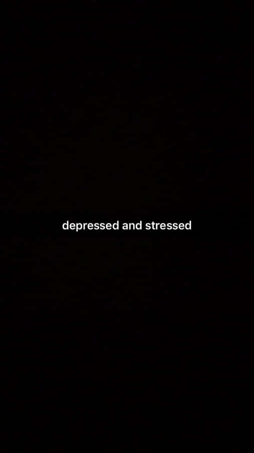 A Black Background With The Words Depressed And Stressed Wallpaper