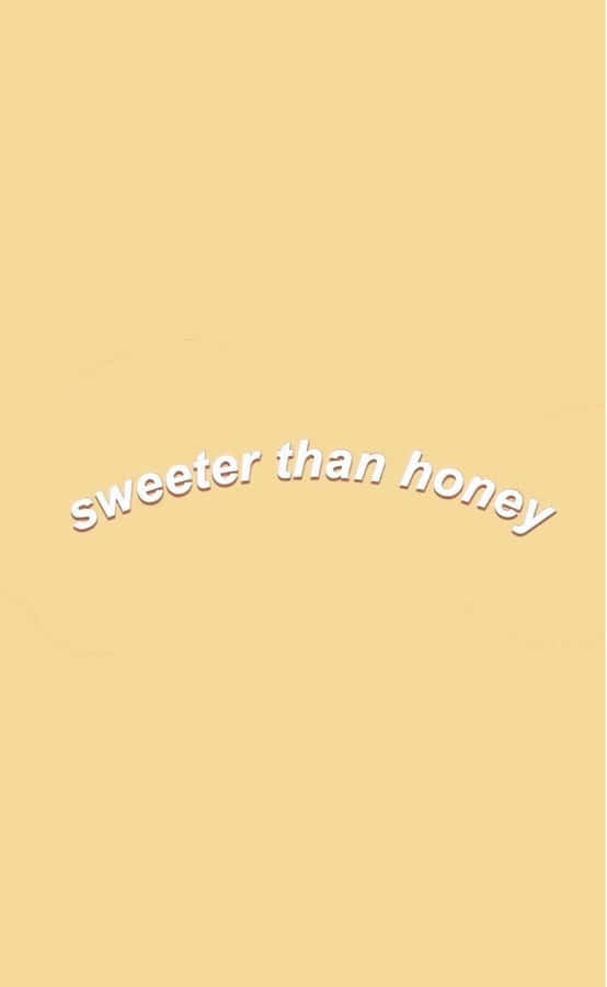 A Yellow Background With The Words Sweeter Than Honey Wallpaper