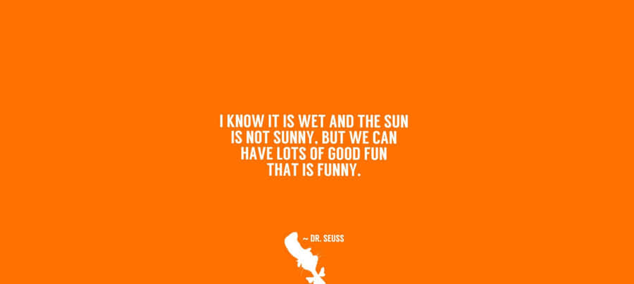 American Childrens Book Author Dr. Seuss Inspirational Quote Wallpaper