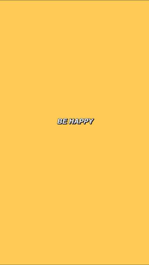 Be Happy - Yellow Wallpaper Wallpaper