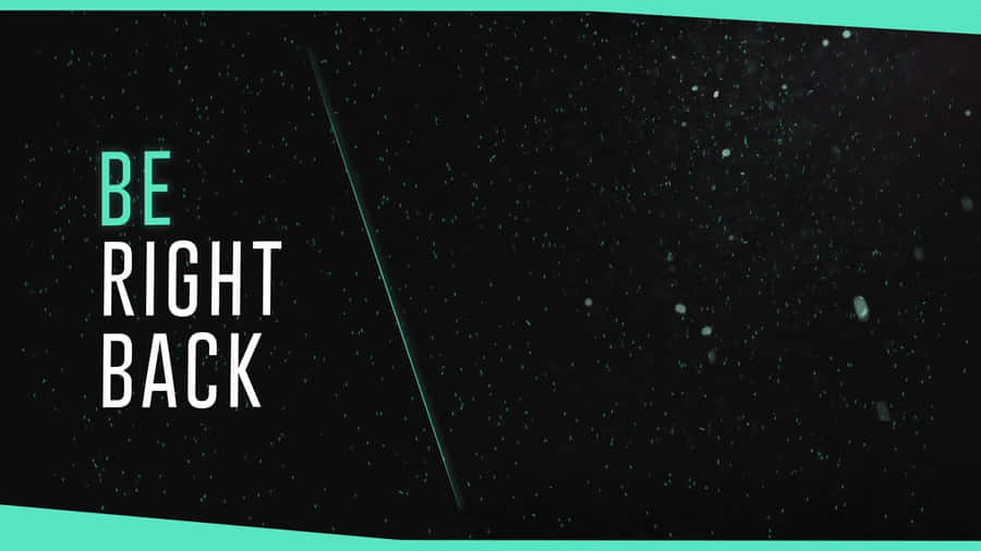 Be Right Back Cyan Blue Wallpaper