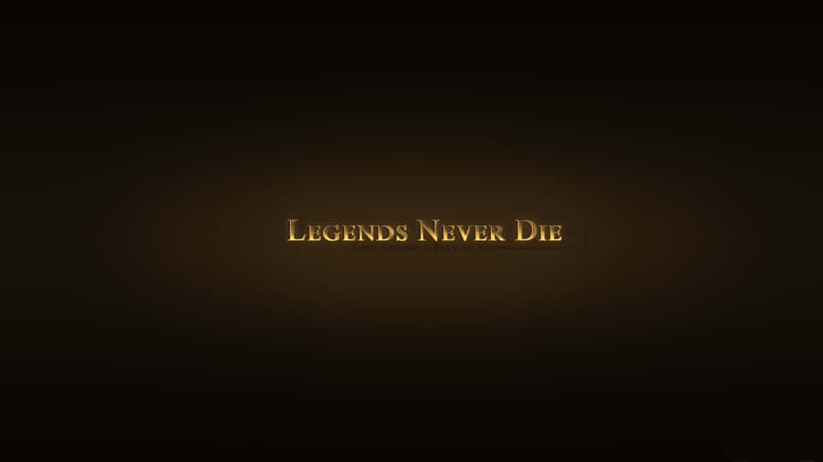 Dark Brown Legends Never Die Wallpaper