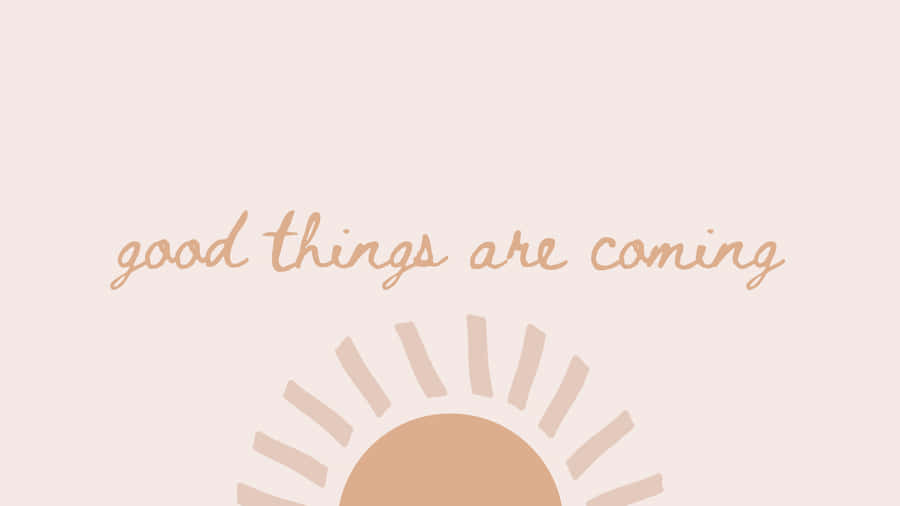Everything You Ever Dreamed Of Is On Its Way Wallpaper