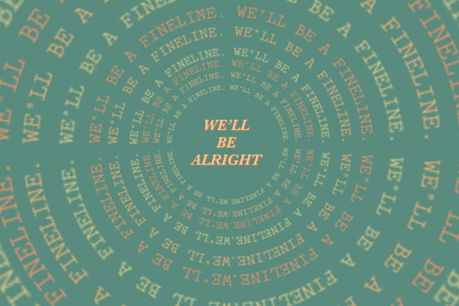 Fine Line We Will Be Alright Lyrics Wallpaper