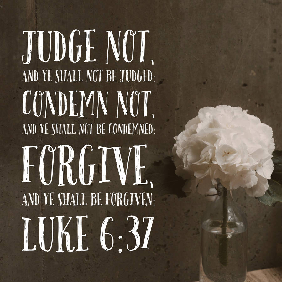God Quotes Luke 6:37 Wallpaper