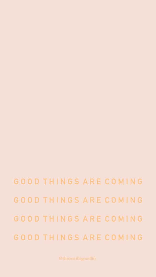 Good Things Are Coming - A Quote On A Pink Background Wallpaper