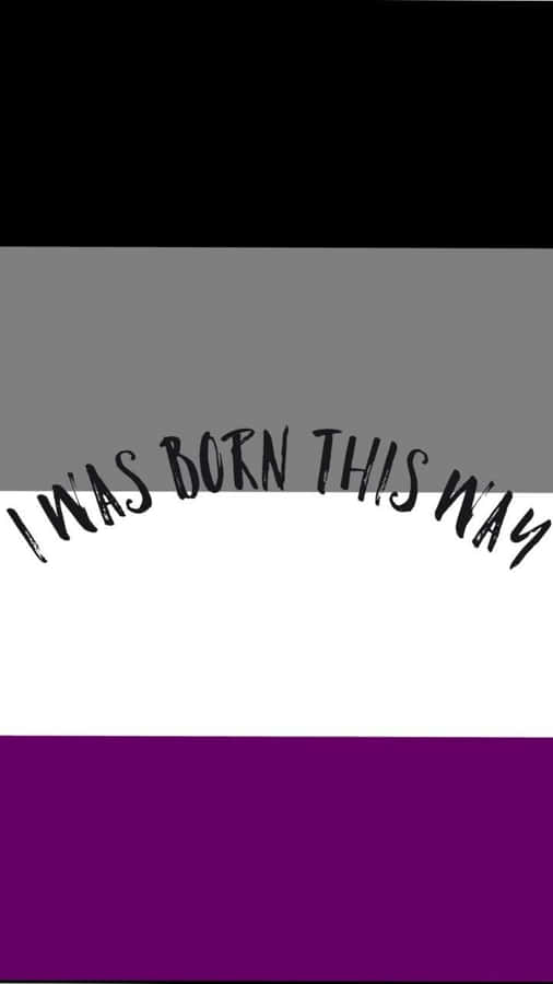 I Was Born This Way Asexual Quote Wallpaper