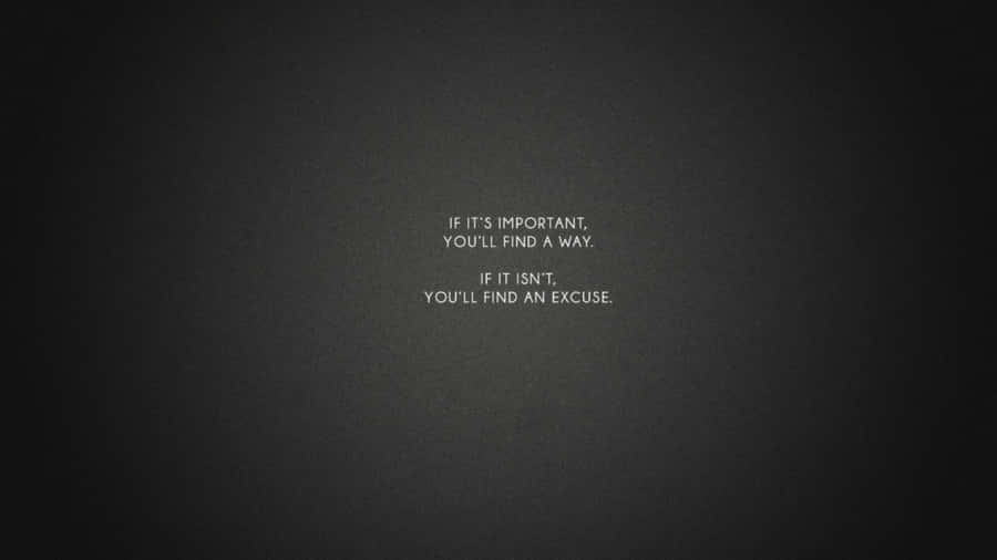 Motivational Quote Important Excuse Wallpaper