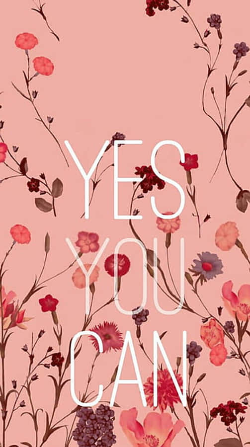 Yes You Can - A Pink Floral Background Wallpaper