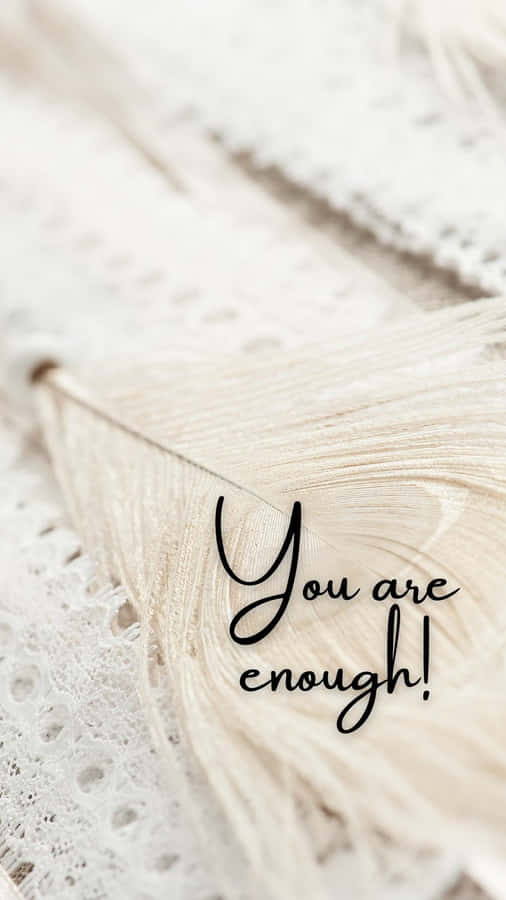 You Are Enough Quotes Wallpaper