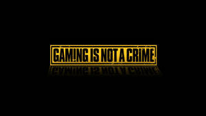 1920 X 1080 Gaming Is Not A Crime Quote Wallpaper