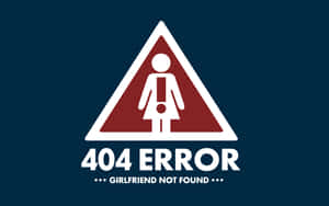 404 Error Girlfriend Not Found Wallpaper