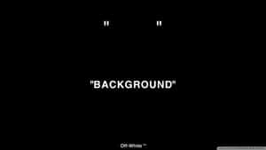 A Black Background With The Words'background' Wallpaper
