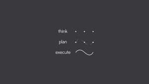 A Black Background With The Words Think Plan Execute Wallpaper