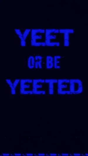 A Blue Background With The Words Yeet Or Be Yeeted Wallpaper