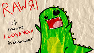 A Cartoon Dinosaur With The Words Raww It Means I Love You In Dinosaur Wallpaper