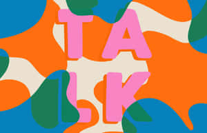 A Colorful Background With The Word Talk Wallpaper