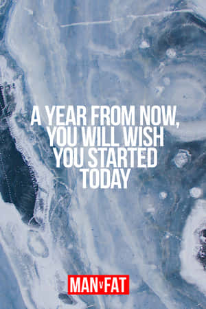 A Quote That Says A Year From Now You Will Wish You Started Today Wallpaper