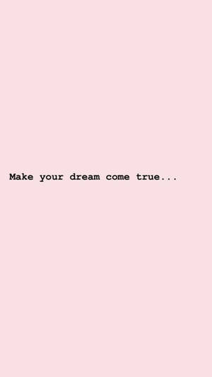 Aesthetic Quotes Dreams Come True Wallpaper