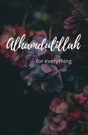 Alhamdulillah For Everything Wallpaper