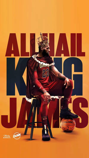 All Hail King James Lebron Wallpaper